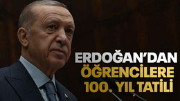 Erdoğan'dan öğrencilere 100. yıl tatili